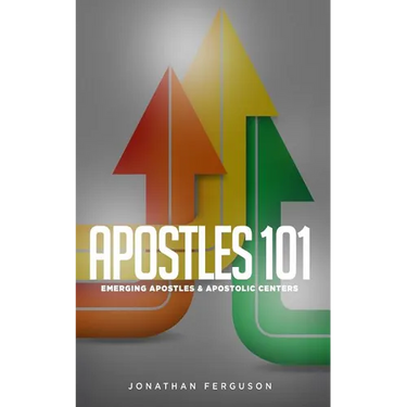 Apostles 101: Emerging Apostles & Apostolic Centers