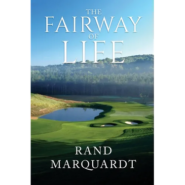 The Fairway of Life: Simple Secrets To Playing Better Golf By Going With The Flow