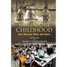 Singapore Childhood: Our Stories Then ..D Now