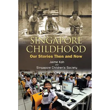 Singapore Childhood: Our Stories Then ..D Now