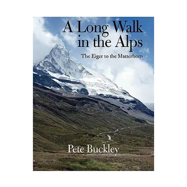 A Long Walk in the Alps: The Eiger to the Matterhorn
