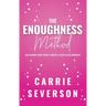 The Enoughness Method: Reclaiming Your Power, Worth, and Peace After Burnout