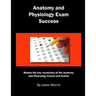 Anatomy and Physiology Exam Success: Master the Key Vocabulary of the Anatomy and Physiology Course and Exams
