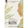 Ruth: Finding Grace in the Unexpected, a 4-Week Study