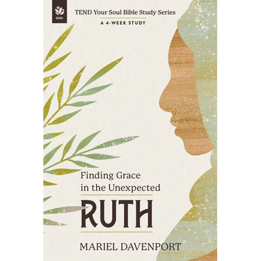 Ruth: Finding Grace in the Unexpected, a 4-Week Study
