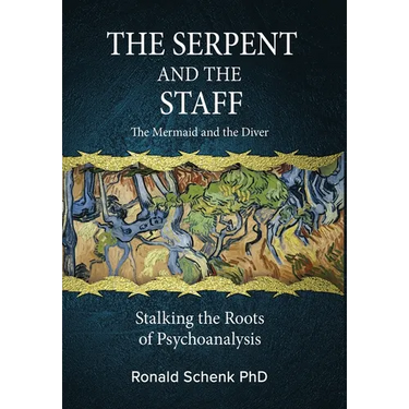 The Serpent and the Staff/ The Mermaid and the Diver: Stalking the Roots of Psychoanalysis