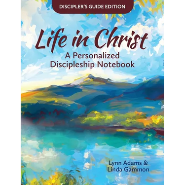 Life in Christ: Life in Christ: A Personalized Discipleship Notebook - Discipler's Guide Edition