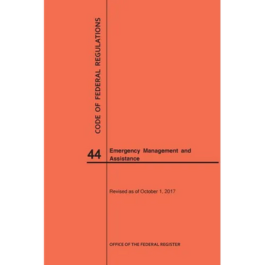 Code of Federal Regulations Title 44, Emergency Management and Assistance, 2017
