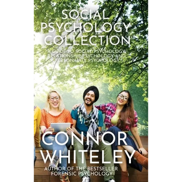 Social Psychology Collection: A Guide To Social Psychology, Relationship Psychology and Personality Psychology