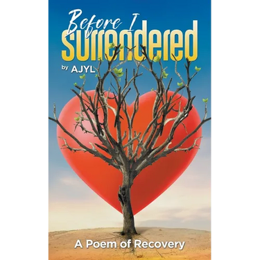 Before I Surrendered: A Poem of Recovery