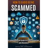 How to Avoid Being Scammed: A Comprehensive Guide to Fraud Prevention and Recovery