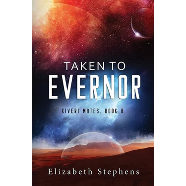 Taken to Evernor: An Alien Gladiator Romance (Xiveri Mates Book 8)