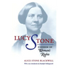 Lucy Stone: Pioneer of Woman's Rights