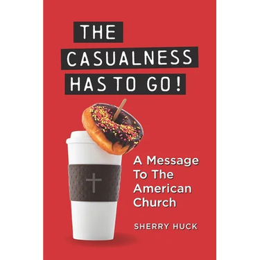 The Casualness HAS TO GO!: A Message To The American Church