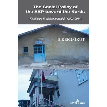 The Social Policy of the Akp Toward the Kurds: Healthcare Provision in Hakkâri (2003-2014)