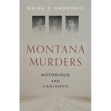 Montana Murders: Notorious and Vanished
