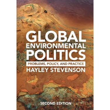 Global Environmental Politics: Problems, Policy, and Practice