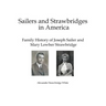 Sailers and Strawbridges in America: Family History of Joseph Sailer and Mary Lowber Strawbridge
