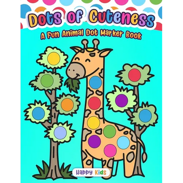 Dots of Cuteness: A Fun Animal Dot Marker Book!