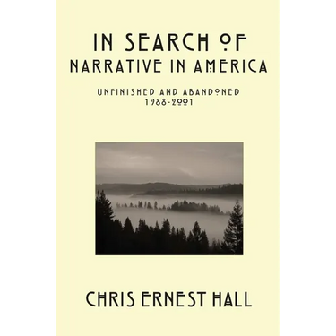 In Search of Narrative In America: Unfinished and Abandoned 1988-2001