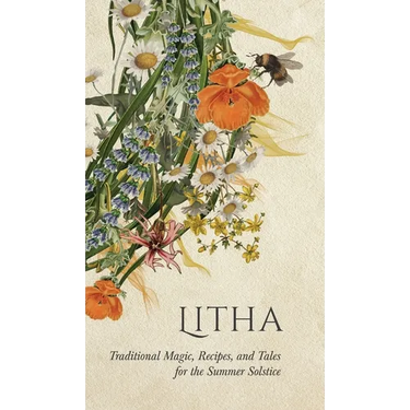 Litha: Traditional Magic, Recipes, and Tales for the Summer Solstice