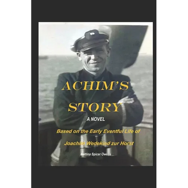 Achim's Story: A Novel Based on the Eventful Early Life of Joachim Wedekind zur Horst
