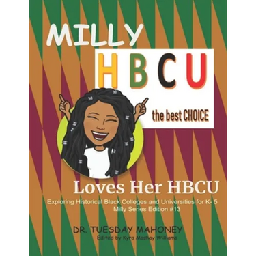 Milly Loves Her HBCU: Exploring Historical Black Colleges and Universities (HBCU) for K- 5