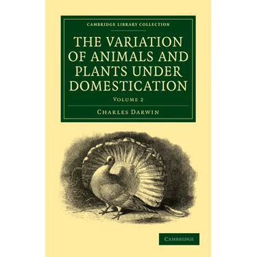 The Variation of Animals and Plants Under Domestication - Volume 2