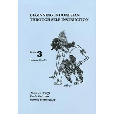 Beginning Indonesian Through Self-Instruction, Book 3: Lessons 16-25