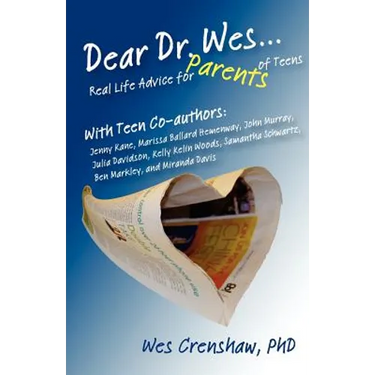 Dear Dr. Wes: Real Life Advice for Parents of Teens