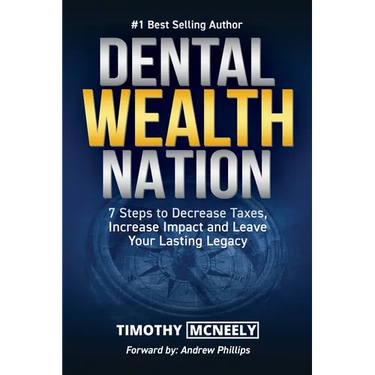 Dental Wealth Nation: 7 Steps to Decrees Taxes, Increase Impact, and Leave Your Lasting Legacy