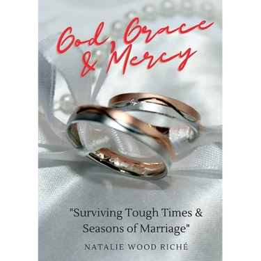 God, Grace & Mercy: "Surviving Tough Times & Seasons of Marriage"