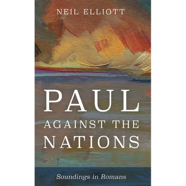 Paul Against the Nations: Soundings in Romans