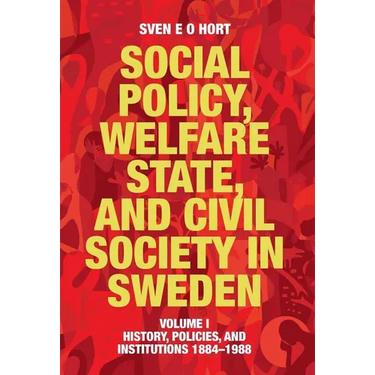 Social Policy, Welfare State, and Civil Society in Sweden: Volume I: History, Policies, and Institutions 1884-1988