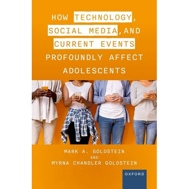 How Technology, Social Media, and Current Events Profoundly Affect Adolescents