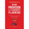 Divine Provision Meets Generosity Planning: How to Live Life to the Fullest While Richly Giving