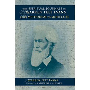 Spiritual Journals of Warren Felt Evans: From Methodism to Mind Cure