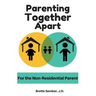 Parenting Together Apart: For the Nonresidential Parent