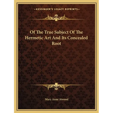 Of The True Subject Of The Hermetic Art And Its Concealed Root