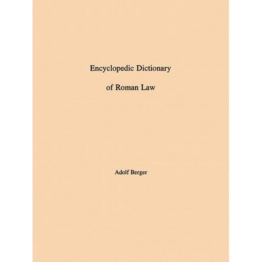 Encyclopedic Dictionary of Roman Law: Transactions, American Philosophical Society (Vol. 43, Part 2)