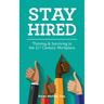 Stay Hired: Thriving & Surviving in the 21st Century Workplace