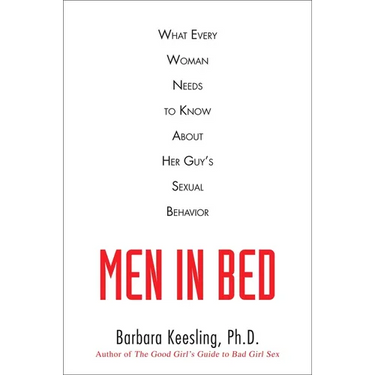 Men in Bed: What Every Woman Needs to Know about Her Guy's Sexual Behavior
