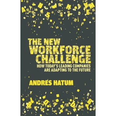 The New Workforce Challenge: How Today's Leading Companies Are Adapting to the Future