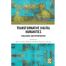 Transformative Digital Humanities: Challenges and Opportunities
