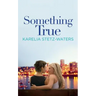 Something True