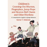 Children's Counting-Out Rhymes, Fingerplays, Jump-Rope and Bounce-Ball Chants and Other Rhythms: A Comprehensive English-Language Reference