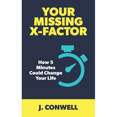 Your Missing X-Factor: How 5 Minutes Could Change Your Life