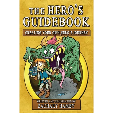 The Hero's Guidebook: Creating Your Own Hero's Journey