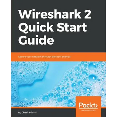 Wireshark 2 Quick Start Guide: Secure your network through protocol analysis