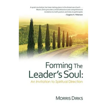 Forming The Leader's Soul: : An Invitation to Spiritual Direction